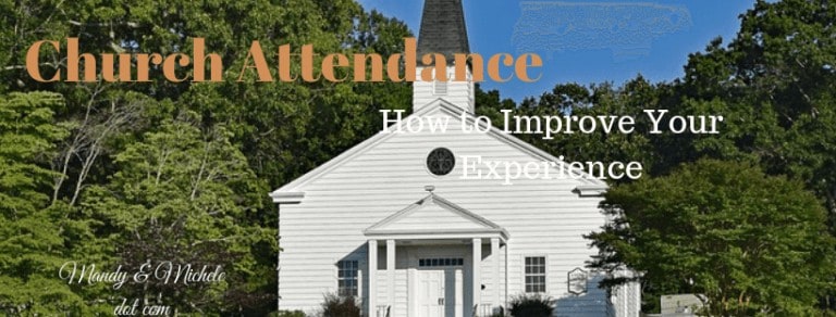 How To Improve Your Church Attendance Experience Mandy And Michele