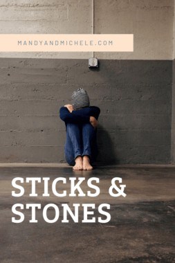 Bullying: Sticks And Stones Crush Our Hearts - Mandy And Michele